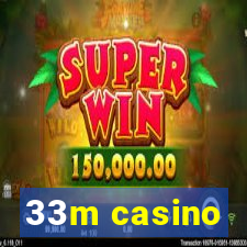 33m casino